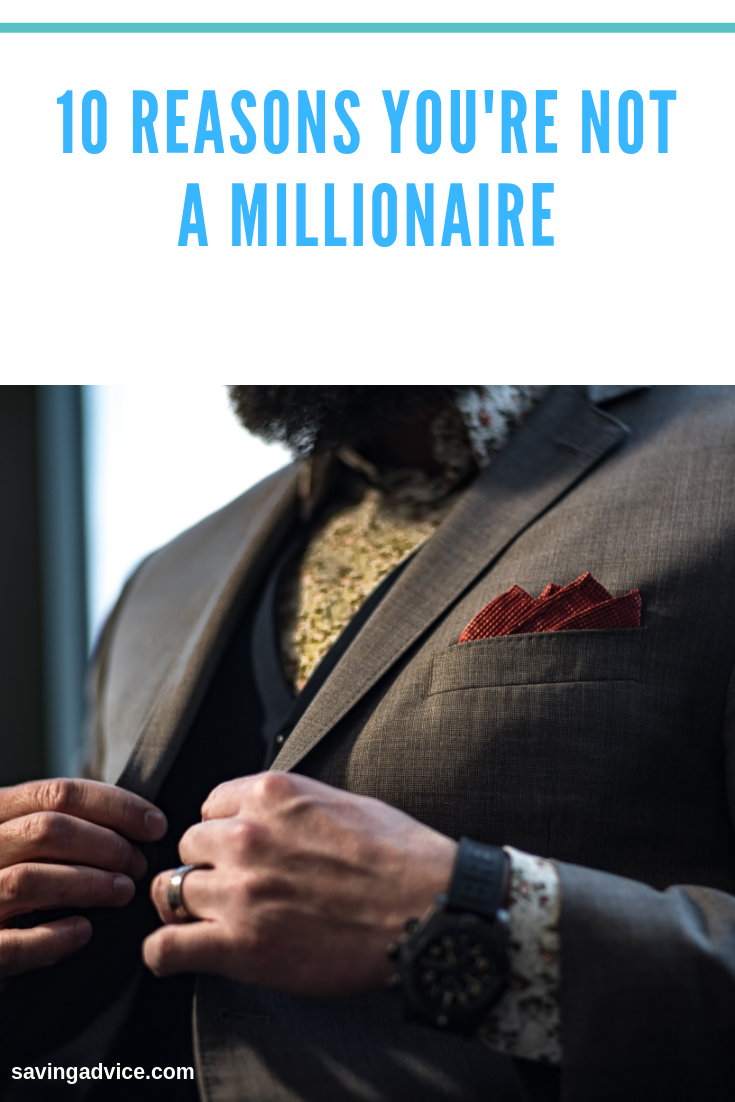 10 Causes You’re Not A Millionaire